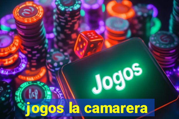 jogos la camarera